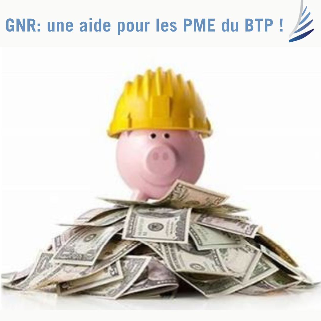 GNR : une aide pour les PME du BTP !